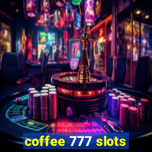 coffee 777 slots